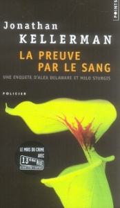 Une enquête de Milo Sturgis et Alex Delaware : La preuve par le sang - Kellerman Jonathan ; Desmond William Olivier