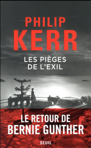 Une aventure de Bernie Gunther : Les pièges de l'exil - Kerr Philip ; Bonnet Philippe