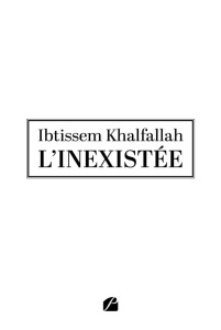 L'inexistée - Khalfallah Ibtissem