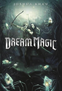 Shadow Magic Tome 2 : Dream magic - Khan Joshua ; Sarn Amélie