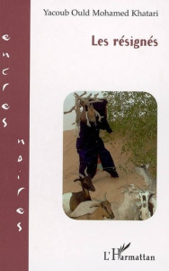 Les résignés - Khatari Yacoub Ould Mohamed