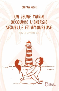 Un jeune marin à la découverte de l'énergie sexuelle et amoureuse Tome 3 : Vers le septième ciel - KIDGE CAPTAIN