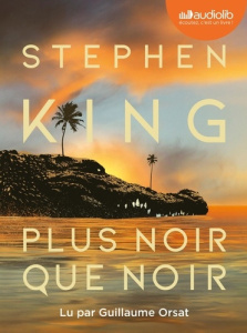 Plus noir que noir. 2 CD audio MP3 - King Stephen ; Orsat Guillaume ; Esch Jean