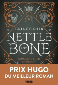 Nettle & Bone. Comment tuer un prince - Kingfisher T. ; Demoulin Axelle ; Ancion Nicolas