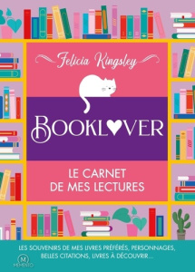 Booklover. Le carnet de mes lectures, pour me rappeler tous mes livres lus, ceux à lire, mes critiqu - Kingsley Felicia ; Coucogne Anne