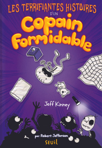 Les Terrifiantes Histoires d'un copain formidable - Kinney Jeff ; Elland-Goldsmith Rosalind