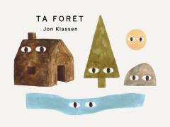 Ta forêt - Klassen Jon ; Gnaedig Alain