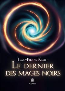 Le dernier des mages noirs - Klein Jean-Pierre
