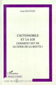 L'automobile et la loi. Comment est né le code de la route ? - Kletzlen Anne