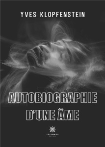 Autobiographie d'une âme - Klopfenstein Yves