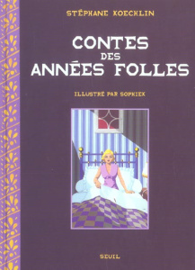 Contes des années folles - Koechlin Stéphane