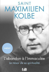 L'abandon à l'Immaculée - Kolbe Maximilien