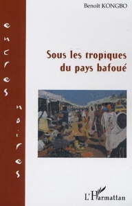 Sous les tropiques du pays bafoué - Kongbo Benoît