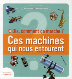 Ces machines qui nous entourent - Korkos Alain ; Clérici Christophe
