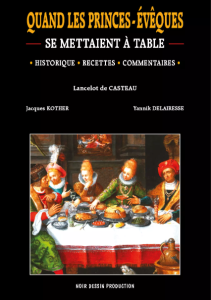 Quand les Princes-évêques se mettaient à table : Historique - Recettes - Commentaires - De Casteau ; Kother ; Delairesse