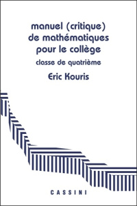 Manuel (critique) demathématiques pour le collègeClasse de 4e. Démontrer, rédiger, calculer - Kouris Eric