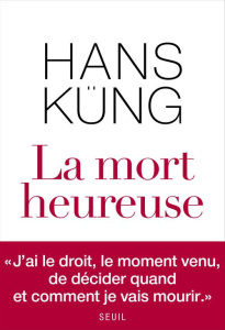 La mort heureuse - Küng Hans ; Schlegel Jean-Louis