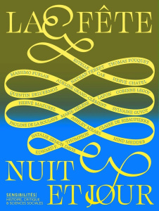 Sensibilités N° 13 : La fête, nuit et jour - Kunth Anouche ; Deluermoz Quentin ; Mazurel Hervé