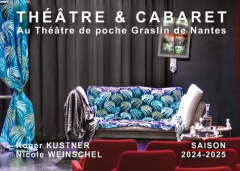 Théâtre & Cabaret. Au Théâtre de poche Graslin de Nantes - Kustner Roger ; Weinschel Nicole
