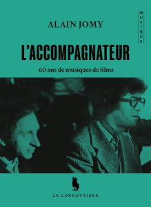 L'accompagnateur. 60 ans de musique de films - Jomy Alain