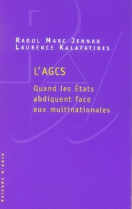 L'AGCS. Quand les Etats abdiquent face aux multinationales - Jennar Raoul Marc ; Kalafatides Laurence