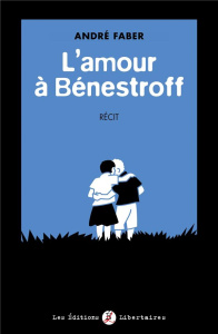 L'amour à Bénestroff - Faber André