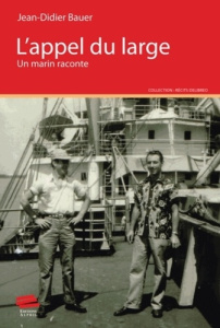 L'appel du large. Un marin raconte - Bauer Jean-Didier