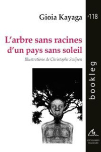 L'arbre sans racines d'un pays sans soleil - Kayaga Gioia