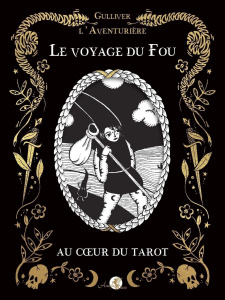 Le voyage du fou. Au coeur du tarot - LAPIERRE JULIE