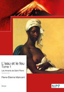 L'eau et le feu - Tome 1 - Maincent Pierre-Etienne