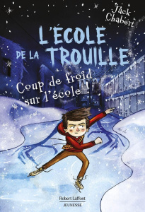 L'école de la trouille Tome 5 : Coup de froid sur l'école ! - Chabert Jack ; Ricks Sam ; Le Roy Fabien