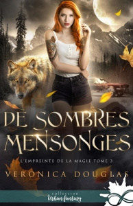 L'empreinte de la magie Tome 3 : De sombres mensonges - Douglas Veronica