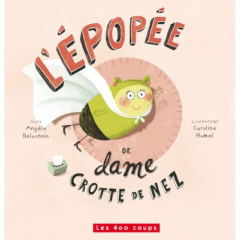 L'épopée de dame crotte de nez - Delaunois Angèle