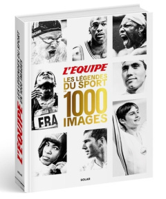 L'Equipe, les légendes du sport en 1000 images - Gauthier Laurence ; Bassignac Jean-Christophe ; Gu