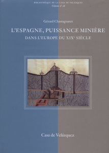 L'Espagne, puissance minière dans l'Europe du XIXe siècle - Chastagnaret Gérard