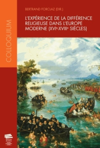 L'expérience de la différence religieuse dans l'Europe moderne (XVIe-XVIIIe siècles) - Forclaz Bertrand