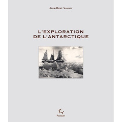 L'exploration de l'Antarctique - Vanney Jean-René