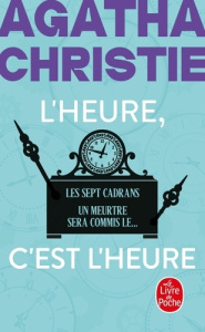 L'Heure c'est l'heure. Les Sept Cadrans ; Un meurtre sera commis le... - Christie Agatha ; Champon Alexis ; Luc Elisabeth