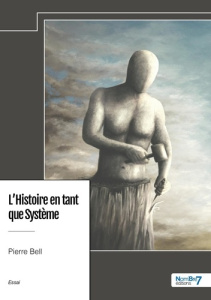 L'Histoire en tant que Système - Bell Pierre