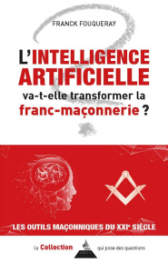 L'intelligence artificielle va-t-elle transformer la franc-maçonnerie ? - Fouqueray Franck