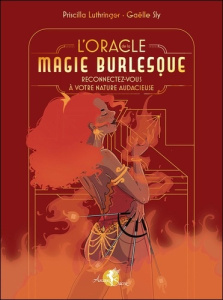 L'oracle de la magie burlesque. Reconnectez-vous à votre nature audacieuse - Luthringer Priscilla ; Sly Gaëlle