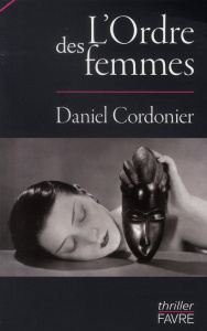 L'Ordre des femmes - Cordonier Daniel