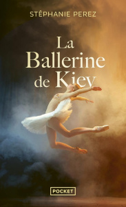 La ballerine de Kiev - Perez Stéphanie