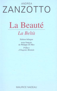 La beauté : La beltà - Zanzotto Andrea