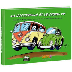 La Coccinelle et le Combi VW ! - Coste Franck ; Thomas Michel ; Bouteville Bruno ;