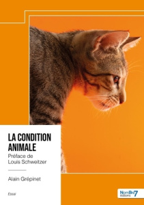 La condition animale. Préface de Louis Schweitzer - Grépinet Alain