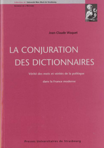 La conjuration des dictionnaires. Vérité des mots et vérités de la politique dans la France moderne - Waquet Jean-Claude