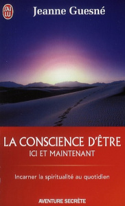 La conscience d'être. Ici et maintenant - Guesné Jeanne