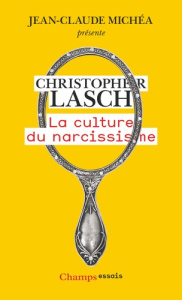 La culture du narcissisme. La vie américaine à un âge de déclin des espérances - Lasch Christopher ; Landa Michel ; Michéa Jean-Cla