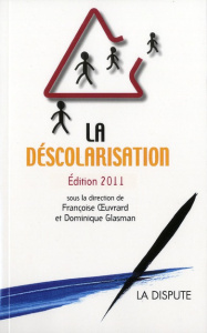 La déscolarisation. Edition 2011 - Oeuvrard Françoise ; Glasman Dominique ; Douat Eti